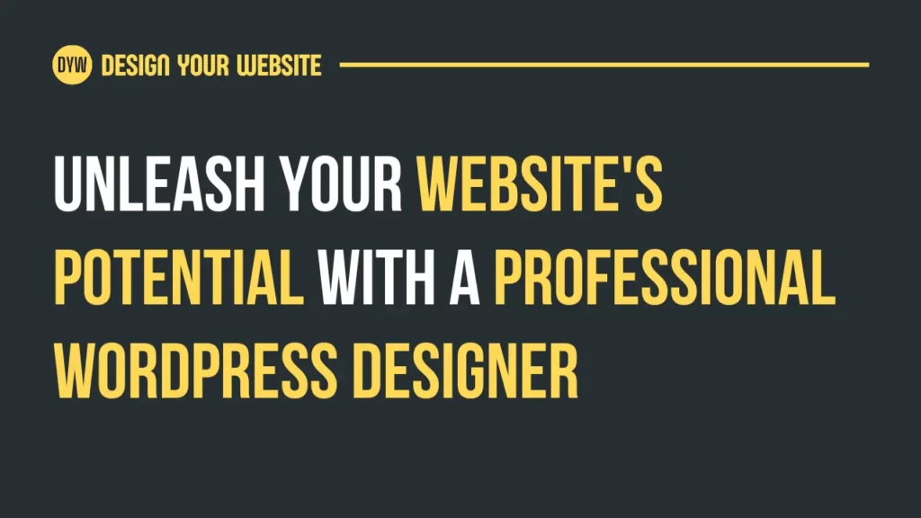 Unleash Your Website's Potential with a Professional WordPress Designer