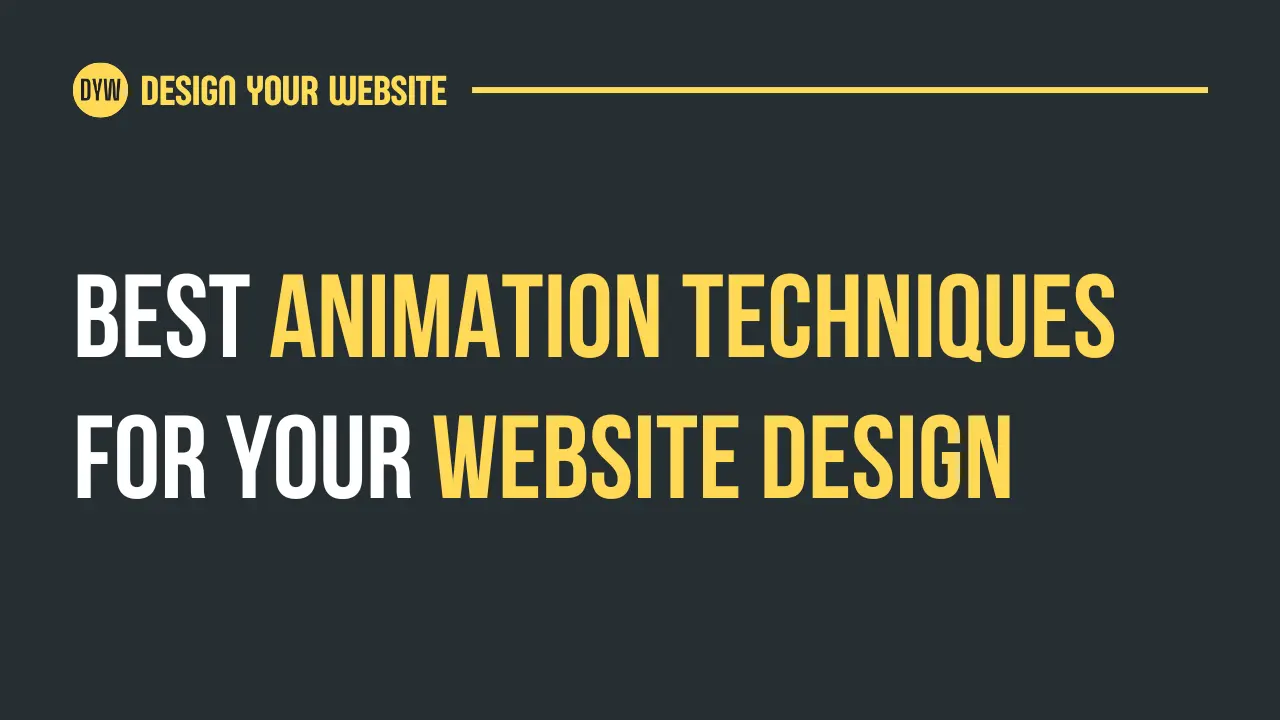 Best Animation Techniques for Your Website Design